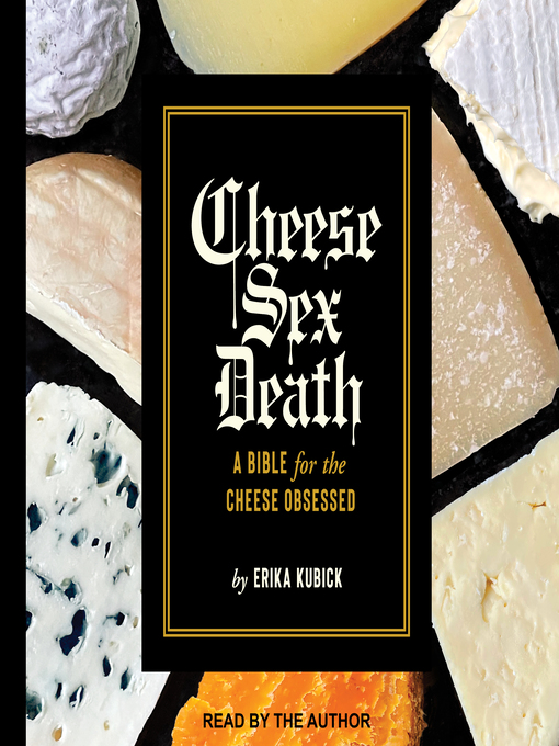 Title details for Cheese Sex Death by Erika Kubick - Available